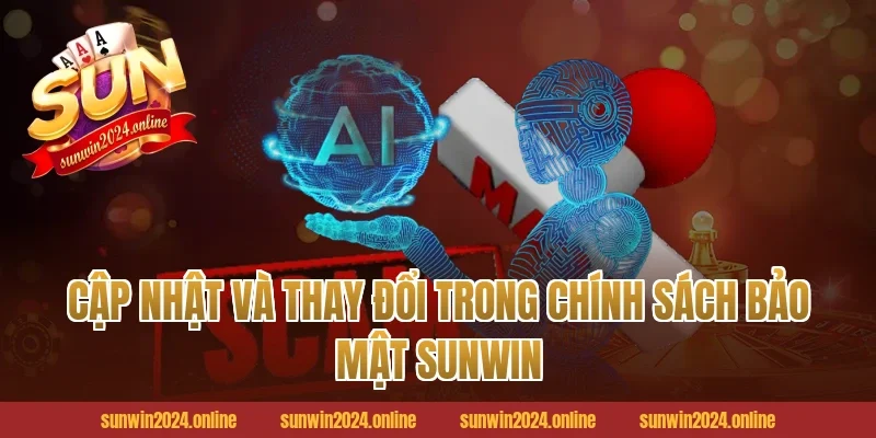 Cập nhật và thay đổi trong chính sách bảo mật Sunwin