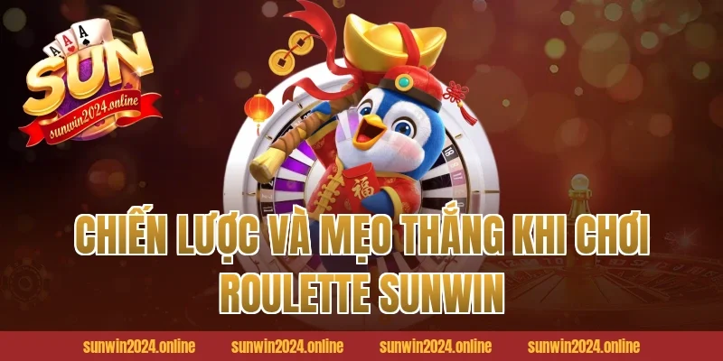 Chiến lược và mẹo thắng khi chơi Roulette Sunwin