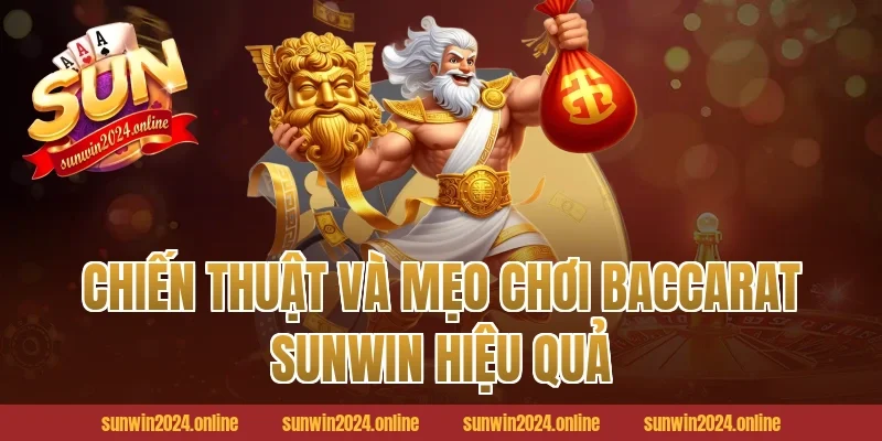 Chiến Thuật Và Mẹo Chơi Baccarat Sunwin Hiệu Quả