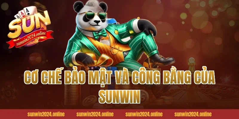Cơ Chế Bảo Mật Và Công Bằng Của Sunwin
