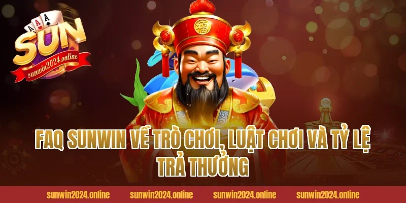 FAQ Sunwin về trò chơi, luật chơi và tỷ lệ trả thưởng