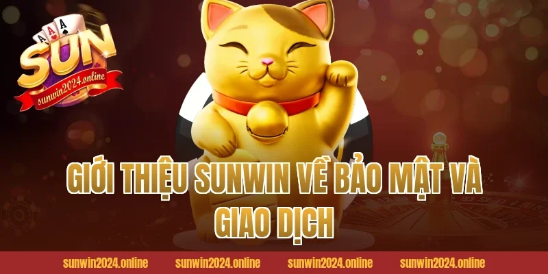 Giới thiệu Sunwin về bảo mật và giao dịch