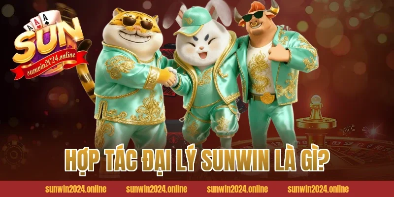 Hợp tác đại lý Sunwin là gì?