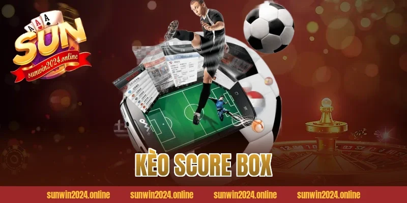 Kèo Score Box
