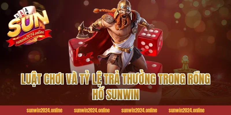 Luật chơi và tỷ lệ trả thưởng trong Rồng hổ Sunwin