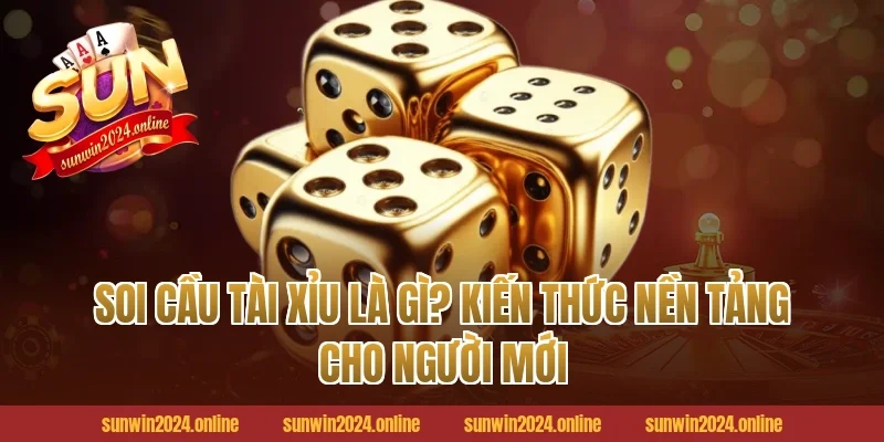 Soi cầu tài xỉu là gì? Kiến thức nền tảng cho người mới