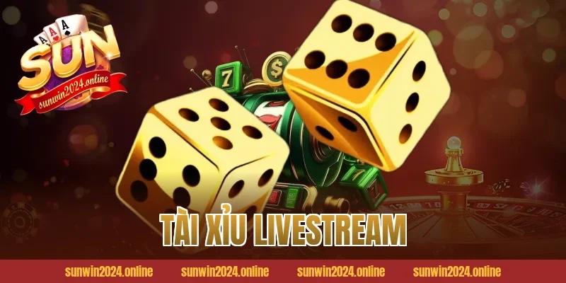 Tài xỉu livestream