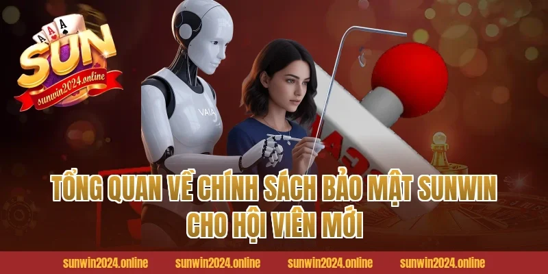 Tổng quan về chính sách bảo mật Sunwin cho hội viên mới